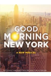Good Morning New York: A New Musical