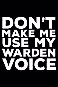 Don't Make Me Use My Warden Voice