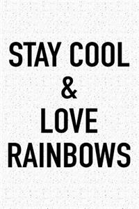 Stay Cool and Love Rainbows