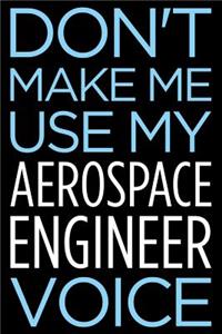 Don't Make Me Use My Aerospace Engineer Voice