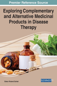 Exploring Complementary and Alternative Medicinal Products in Disease Therapy