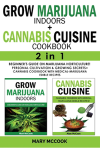 GROW MARIJUANA INDOORS+CANNABIS CUISINE COOKBOOK - 2 in 1