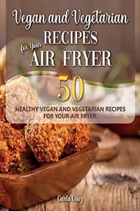 Vegan and Vegetarian Recipes for Your Air Fryer