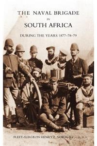 Naval Brigade in South Africa During the Years 1877-78-79