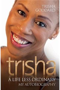 Trishia - A Life Less Ordinary