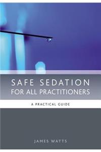 Safe Sedation for All Practitioners: A Practical Guide
