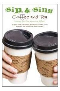 Sip and Sing - Coffee and Tea