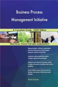 Business Process Management Initiative A Complete Guide - 2020 Edition