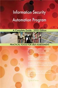 Information Security Automation Program A Complete Guide - 2020 Edition