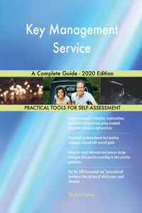 Key Management Service A Complete Guide - 2020 Edition