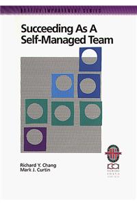 The Quality Improvement Series (Practical Guidebook Collection): Succeeding as a Self-Managed Team