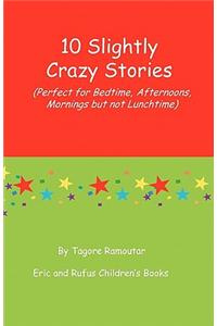 10 Slightly Crazy Stories