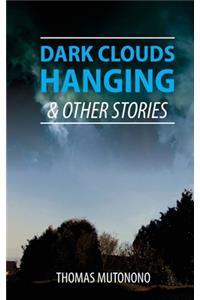 Dark Clouds Hanging and other stories