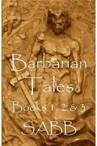 Barbarian Tales - Books 1, 2 & 3
