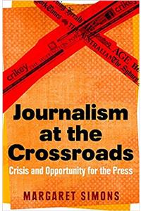 Journalism at the crossroads: crisis and opportunity for the press