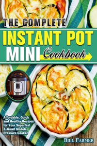 The Complete Instant Pot Mini Cookbook