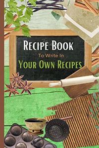 Recipe Book To Write In Your Own Recipes