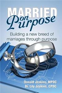MARRIED ON PURPOSE: BUILDING A NEW BREED