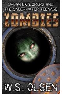 Urban Explorers & the Underwater Teenage Zombies: An Urban Explorers Adventure