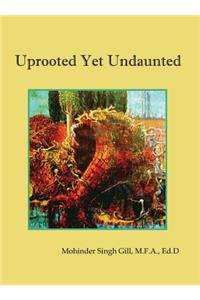 Uprooted Yet Undaunted