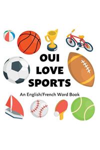 Oui Love Sports: An English/French Bilingual Word Book: An English/French Bilingual Word Book