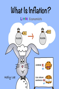 What Is Inflation?: Make Sense of Rising Prices the Fun Way, Perfect for Preschool and Primary Grade Kids