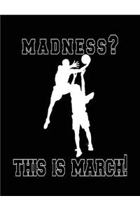 Madness? This Is March!