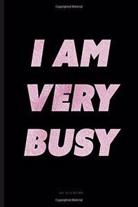 I Am Very Busy Notebook