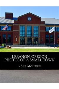 Lebanon, Oregon - Photos of a Small Town