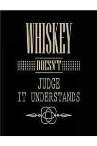 Whiskey Doesn't Judge It Understands
