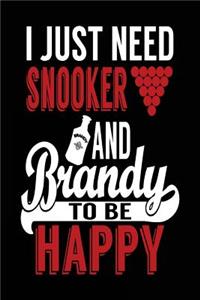 I Just Need Snooker And Brandy To Be Happy