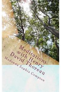 Meditations with Henry David Thoreau