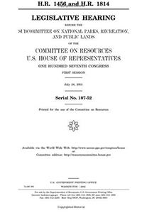 H.R. 1456 and H.R. 1814: Legislative Hearing Before the Subcommittee on National Parks, Recreation, and Public Lands of the Committee on Resources, ... Congress, First Session, July 24, 2001.