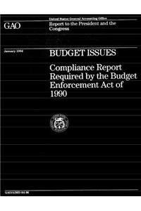Budget Issues: Compliance Report Required by the Budget Enforcement Act of 1990