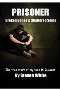 Prisoner: Broken Bones & Shattered Souls