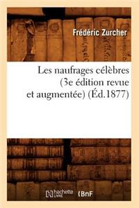 Les Naufrages Célèbres (3e Édition Revue Et Augmentée) (Éd.1877)