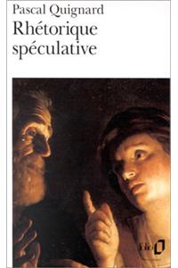 Rhetorique Speculative
