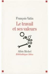 Travail Et Ses Valeurs (Le)