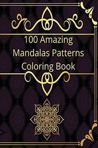 100 Amazing Mandalas Patterns Coloring Book