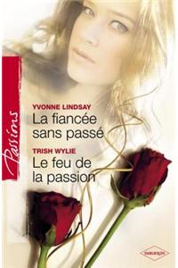 La Fiancee Sans Passe - Le Feu de la Passion (Harlequin Passions)