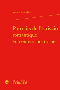 Portraits de l'Ecrivain Romantique En Conteur Nocturne