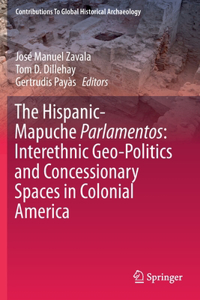 Hispanic-Mapuche Parlamentos: Interethnic Geo-Politics and Concessionary Spaces in Colonial America