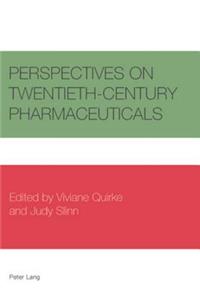 Perspectives on Twentieth-Century Pharmaceuticals