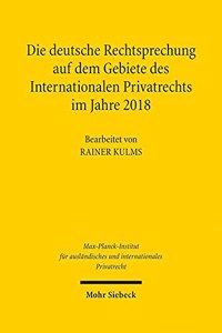 Die deutsche Rechtsprechung auf dem Gebiete des Internationalen Privatrechts im Jahre 2018