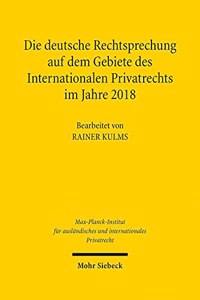 Die deutsche Rechtsprechung auf dem Gebiete des Internationalen Privatrechts im Jahre 2018