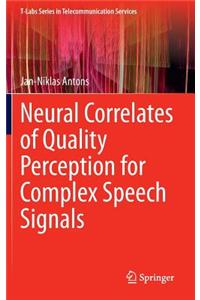 Neural Correlates of Quality Perception for Complex Speech Signals