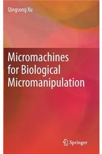 Micromachines for Biological Micromanipulation