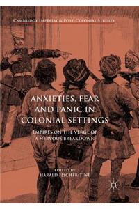 Anxieties, Fear and Panic in Colonial Settings