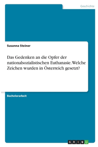 Gedenken an die Opfer der nationalsozialistischen Euthanasie. Welche Zeichen wurden in Österreich gesetzt?