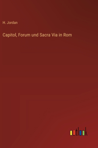 Capitol, Forum und Sacra Via in Rom